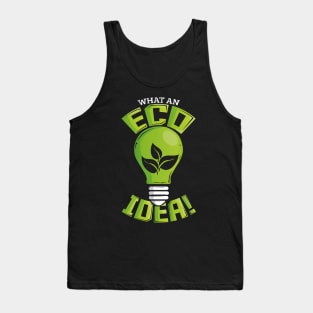 What An Eco Idea Funny Earth Day Tank Top